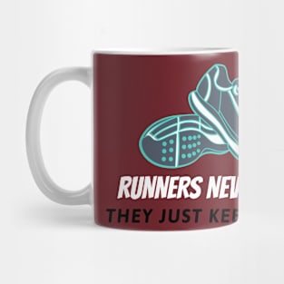 Runners Never Quit, They Just Keep Going Running Mug